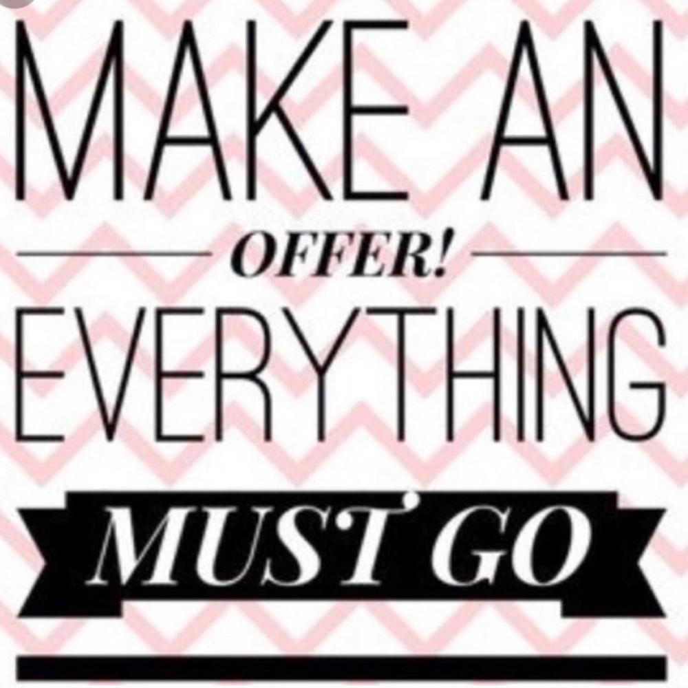 Make an offer! Everything must go!